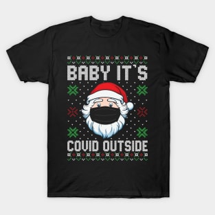 Baby It's Covid Outside Santa Ugly Christmas Sweater T-Shirt